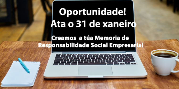 Oportunidade! Creamos a túa Memoria de Responsabilidade Social Empresarial