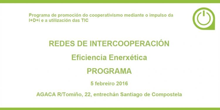 Redes de Intercooperación — “Eficiencia Enerxética” — 5 febreiro en Santiago de Compostela