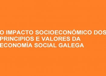 O impacto da economía social en Galicia acércase aos 900 millóns de euros