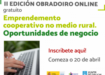 Aberta inscrición: II Edición – Obradoiro “Emprendemento cooperativo no medio rural: oportunidades de negocio”