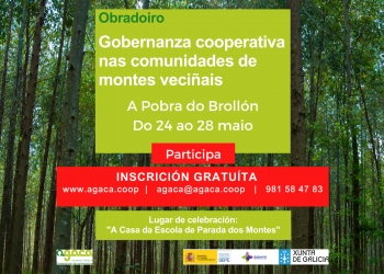 — Do 24 ao 28 de maio: Obradoiro «Gobernanza cooperativa nas Comunidades de Montes Veciñais» – A Pobra do Brollón